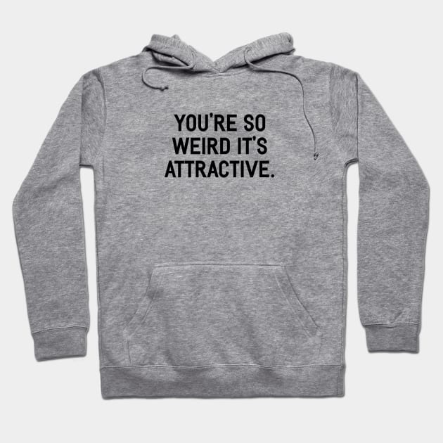 So Weird It's Attractive Hoodie by Venus Complete